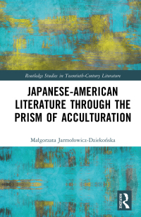 Imagen de portada: Japanese-American Literature through the Prism of Acculturation 1st edition 9781032379203