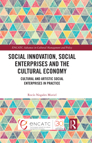 Cover image: Social Innovation, Social Enterprises and the Cultural Economy 1st edition 9781032378312