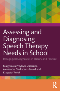 Cover image: Assessing and Diagnosing Speech Therapy Needs in School 1st edition 9781032408026