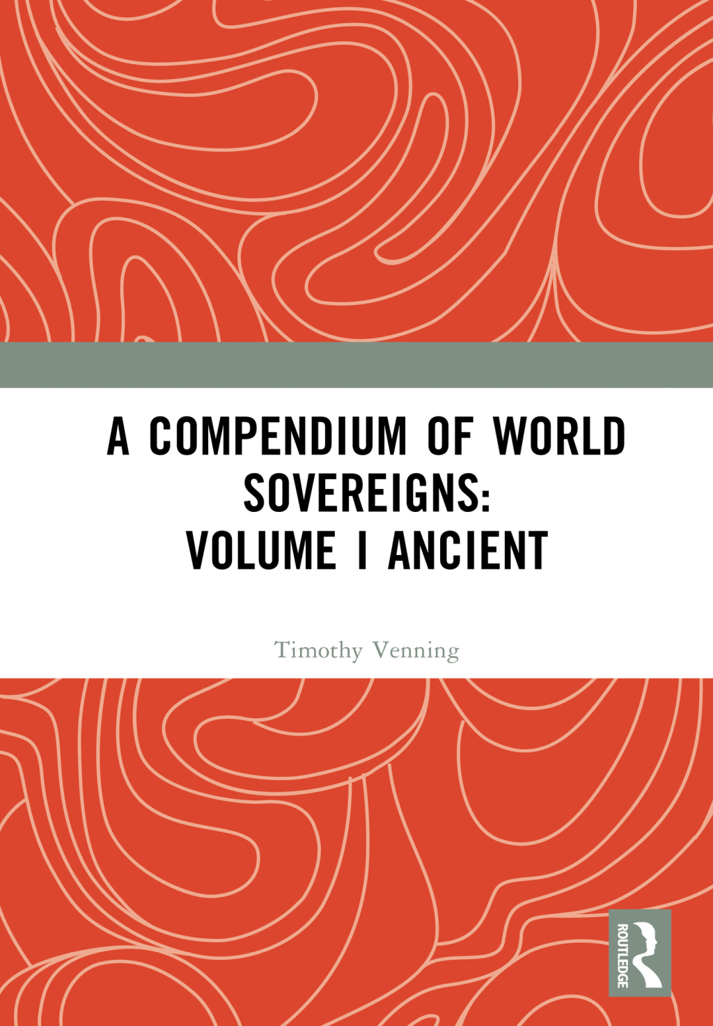 A Compendium of World Sovereigns: Volume I Ancient 1st Edition