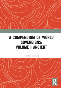 Cover image: A Compendium of World Sovereigns: Volume I Ancient 1st edition 9781032361949