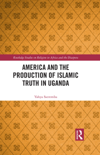 Imagen de portada: America and the Production of Islamic Truth in Uganda 1st edition 9781032412085