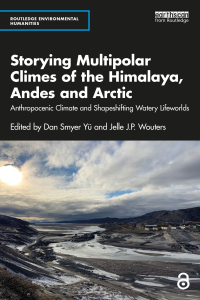 Cover image: Storying Multipolar Climes of the Himalaya, Andes and Arctic 1st edition 9781032388267