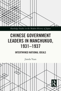 صورة الغلاف: Chinese Government Leaders in Manchukuo, 1931-1937 1st edition 9781032413709