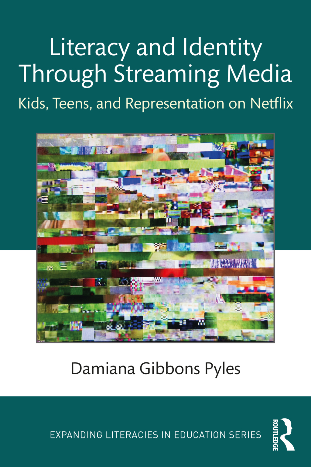 Literacy and Identity Through Streaming Media Kids, Teens, and Representation on Netflix 1st Edition