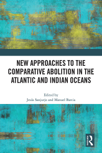 Cover image: New Approaches to the Comparative Abolition in the Atlantic and Indian Oceans 1st edition 9781032457932