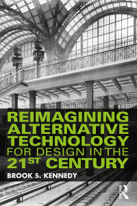 Cover image: Reimagining Alternative Technology for Design in the 21st Century 1st edition 9780367410223