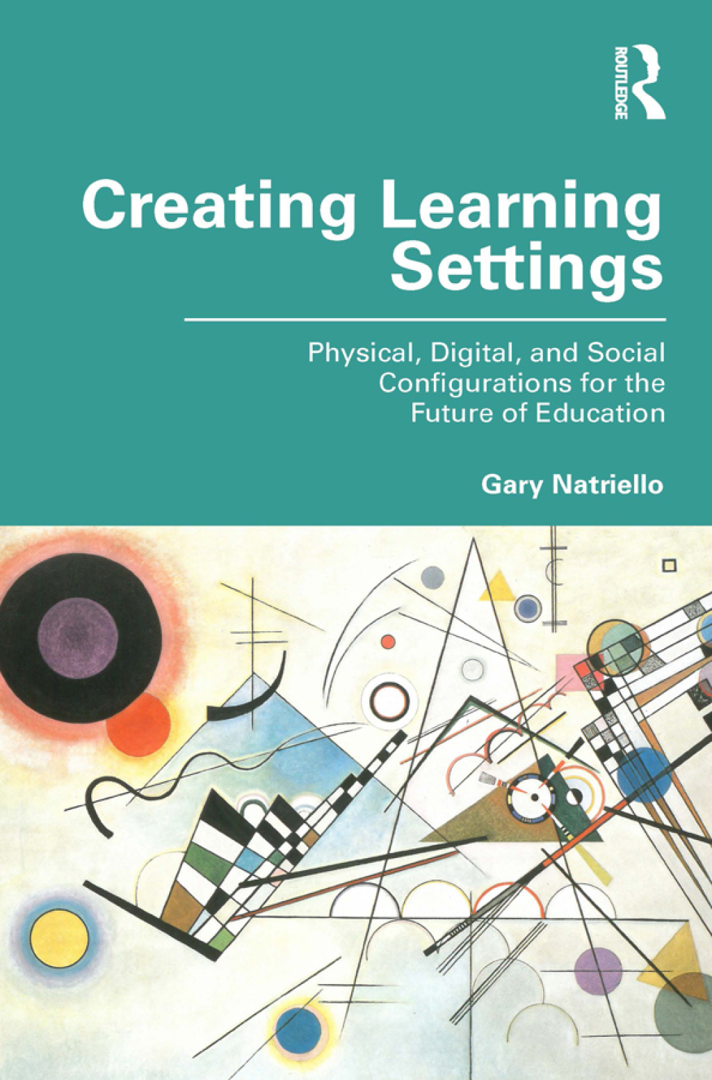 Creating Learning Settings Physical, Digital, and Social Configurations for the Future of Education 1st Edition