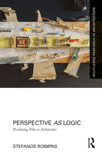 Cover image: Perspective as Logic: Positioning Film in Architecture 1st edition 9781032381893