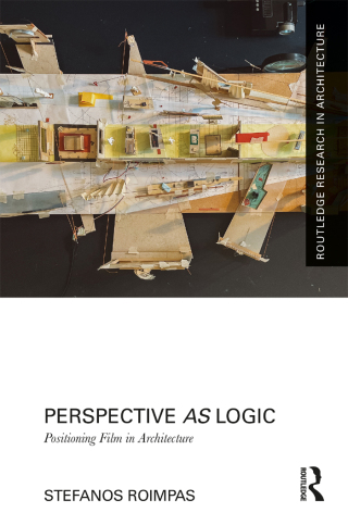 Cover image: Perspective as Logic: Positioning Film in Architecture 1st edition 9781032384252