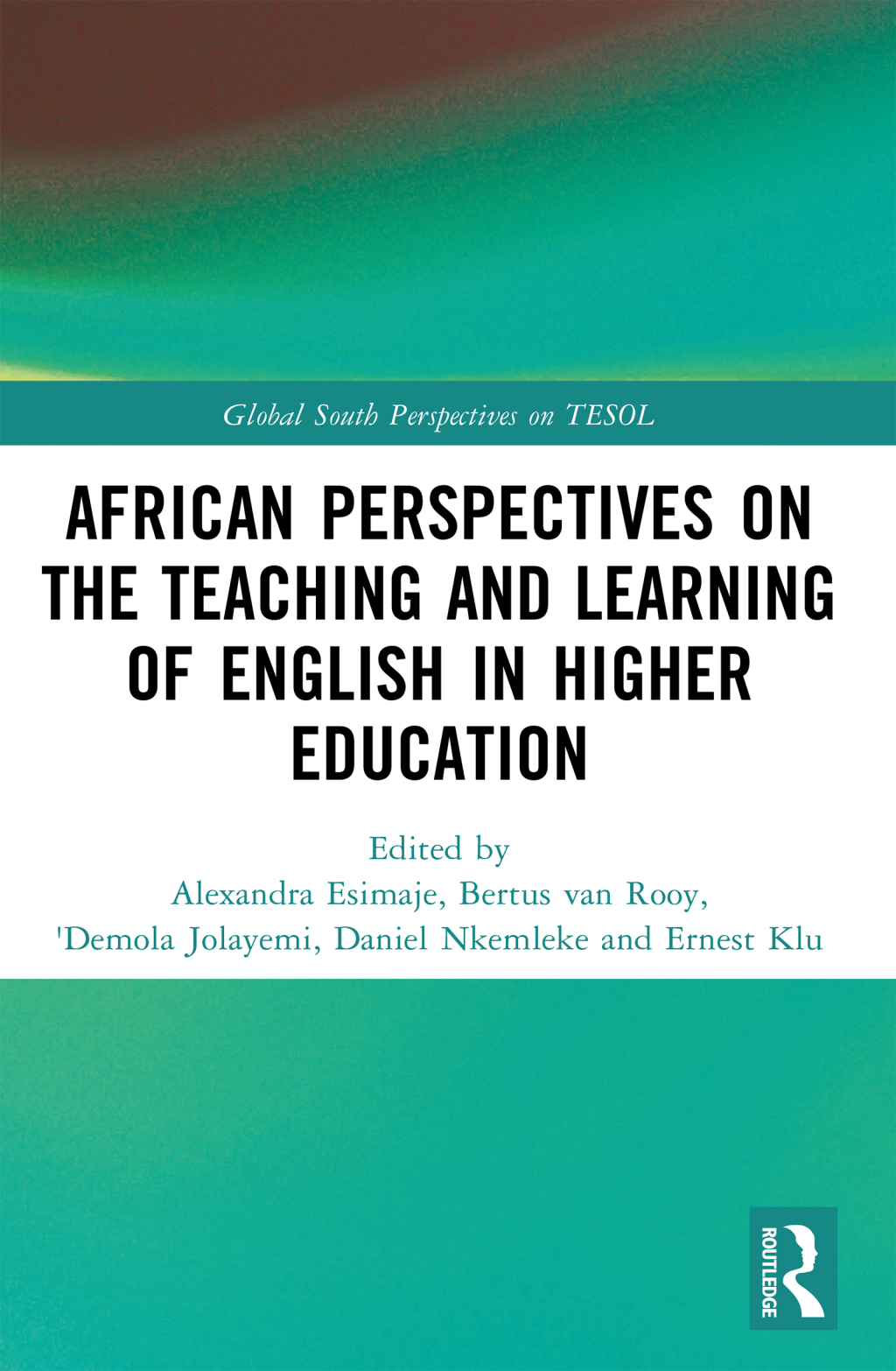 African Perspectives on the Teaching and Learning of English in Higher Education 1st Edition