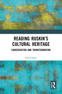 صورة الغلاف: Reading Ruskin’s Cultural Heritage 1st edition 9780367370060