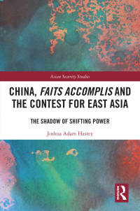 Cover image: China, Faits Accomplis and the Contest for East Asia 1st edition 9781032329413