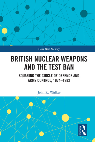 Cover image: British Nuclear Weapons and the Test Ban 1st edition 9781032451640