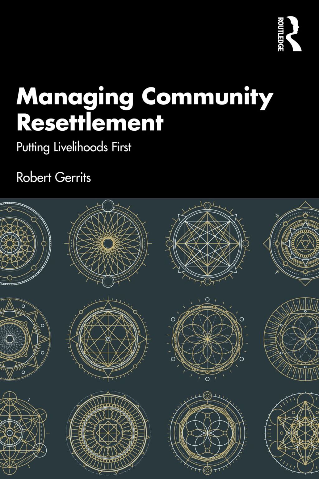 Managing Community Resettlement Putting Livelihoods First 1st Edition