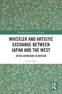 Cover image: Whistler and Artistic Exchange between Japan and the West 1st edition 9781032380247