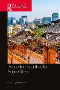 Cover image: Routledge Handbook of Asian Cities 1st edition 9781032188409