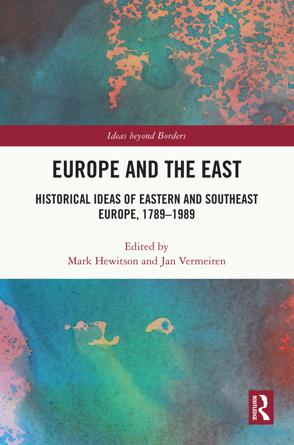 Europe and the East Historical Ideas of Eastern and Southeast Europe, 1789-1989 1st Edition