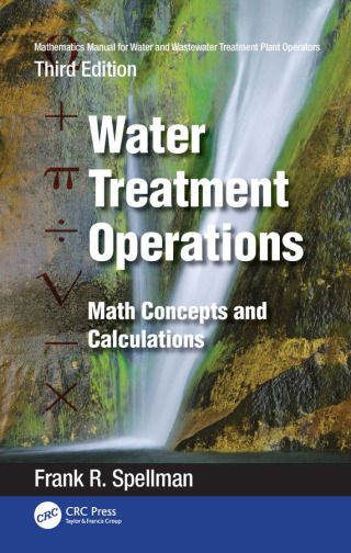Cover image: Mathematics Manual for Water and Wastewater Treatment Plant Operators: Water Treatment Operations 3rd edition 9781032406862