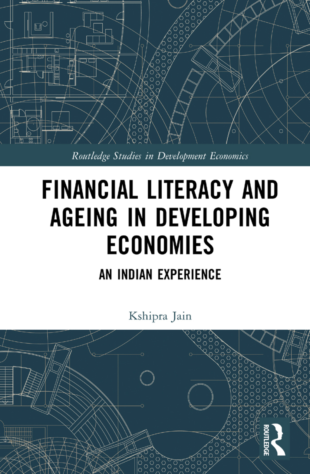 Financial Literacy and Ageing in Developing Economies An Indian Experience 1st Edition