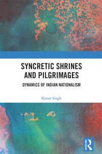 Cover image: Syncretic Shrines and Pilgrimages 1st edition 9781032448381