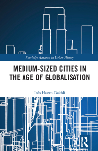 صورة الغلاف: Medium-Sized Cities in the Age of Globalisation 1st edition 9781032188553