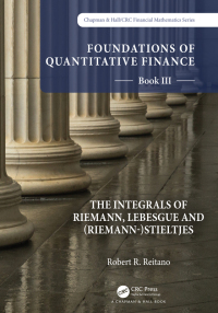 Imagen de portada: Foundations of Quantitative Finance: Book III.  The Integrals of Riemann, Lebesgue and (Riemann-)Stieltjes 1st edition 9781032206547
