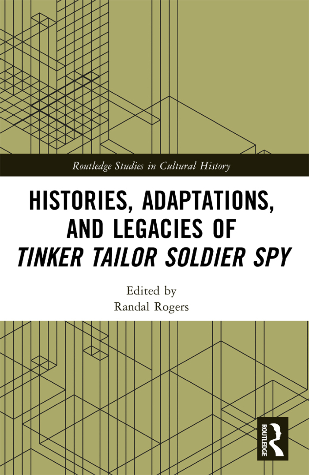Histories, Adaptations, and Legacies of Tinker, Tailor, Soldier, Spy 1st Edition