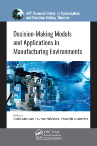 Cover image: Decision-Making Models and Applications in Manufacturing Environments 1st edition 9781774913550