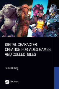 Cover image: Digital Character Creation for Video Games and Collectibles 1st edition 9781032012872