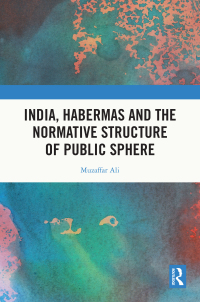 Cover image: India, Habermas and the Normative Structure of Public Sphere 1st edition 9781032721910