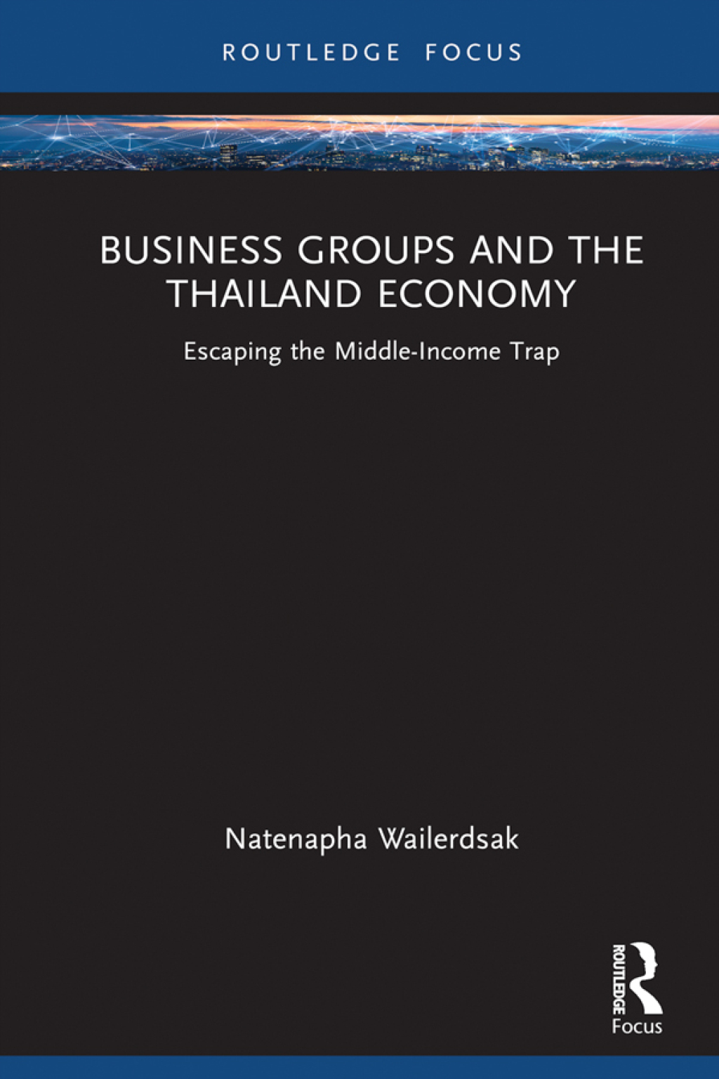 Business Groups and the Thailand Economy Escaping the Middle-Income Trap 1st Edition