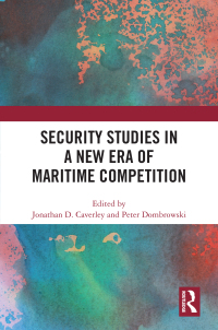 Imagen de portada: Security Studies in a New Era of Maritime Competition 1st edition 9781032486567