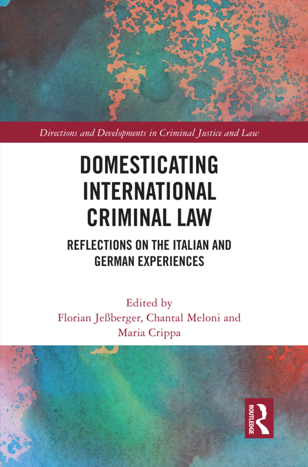 Domesticating International Criminal Law Reflections on the Italian and German Experiences 1st Edition
