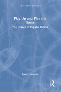 Cover image: Play Up and Play the Game 1st edition 9781032498973