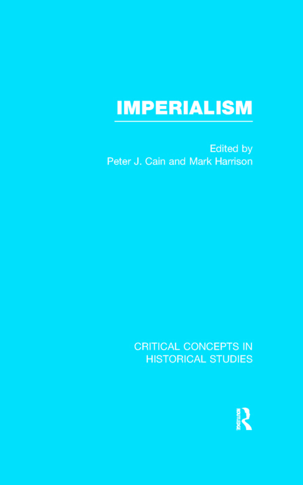Imperialism Critical Concepts in Historical Studies Volume I 1st Edition