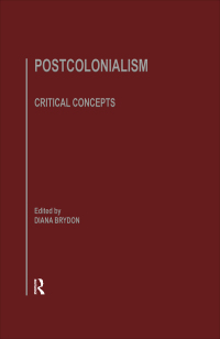 Omslagafbeelding: Postcolonlsm:Crit Concepts  V2 1st edition 9781003101413