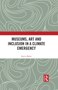 Imagen de portada: Museums, Art and Inclusion in a Climate Emergency 1st edition 9780367741822