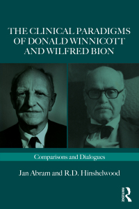 Cover image: The Clinical Paradigms of Donald Winnicott and Wilfred Bion 1st edition 9781032465821