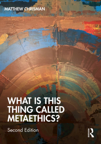 Omslagafbeelding: What is this thing called Metaethics? 2nd edition 9781032072012