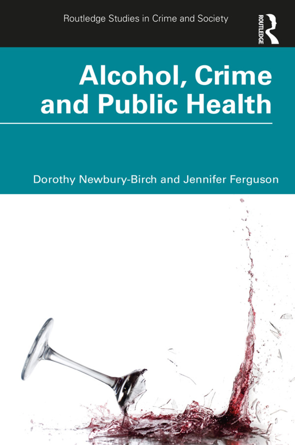 Alcohol, Crime and Public Health 1st Edition