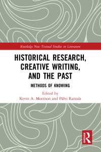 Cover image: Historical Research, Creative Writing, and the Past 1st edition 9781032180885