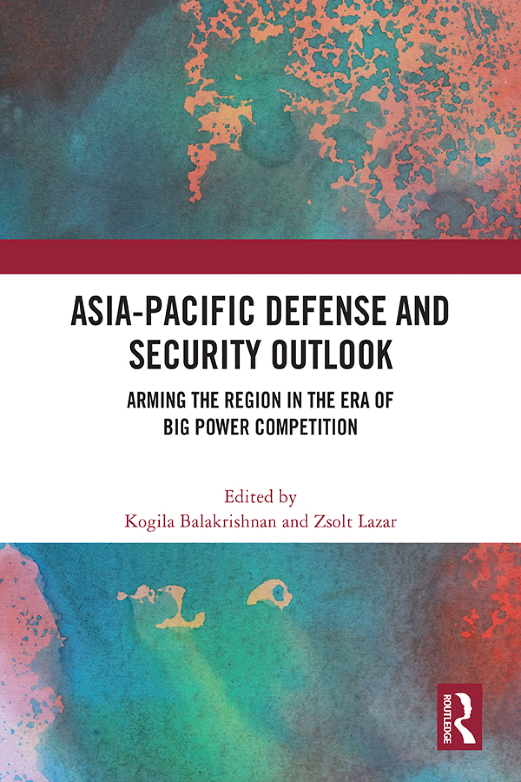 Asia-Pacific Defense and Security Outlook Arming the Region in the Era of Big Power Competition 1st Edition