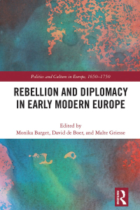 Imagen de portada: Rebellion and Diplomacy in Early Modern Europe 1st edition 9781032170572