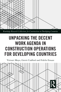 Cover image: Unpacking the Decent Work Agenda in Construction Operations for Developing Countries 1st edition 9781032427904