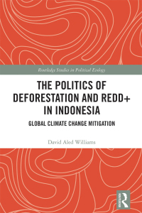 Imagen de portada: The Politics of Deforestation and REDD+ in Indonesia 1st edition 9781032213361