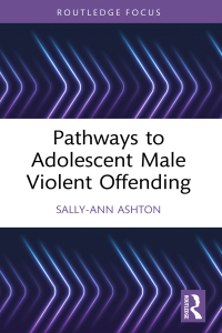 Cover image: Pathways to Adolescent Male Violent Offending 1st edition 9781032186764