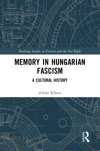 Cover image: Memory in Hungarian Fascism 1st edition 9781032214290