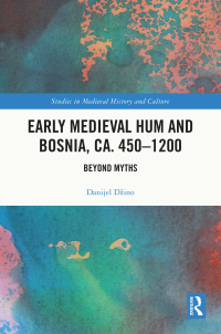 Imagen de portada: Early Medieval Hum and Bosnia, ca. 450-1200 1st edition 9781032047928