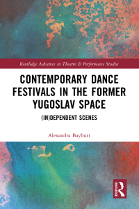Cover image: Contemporary Dance Festivals in the Former Yugoslav Space 1st edition 9781032344645